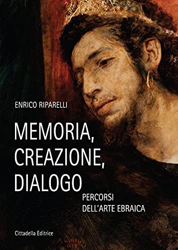 Memoria, creazione, dialogo. Percorsi dell'arte ebraica (Varia) von Cittadella