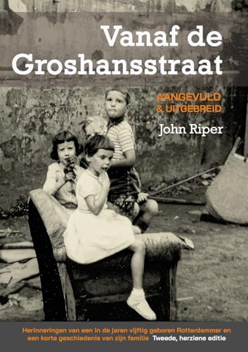 Vanaf de Groshansstraat (Tweede, herziene editie): Herinneringen van een in de jaren vijftig geboren Rotterdammer en een korte geschiedenis van zijn familie von Lulu.com