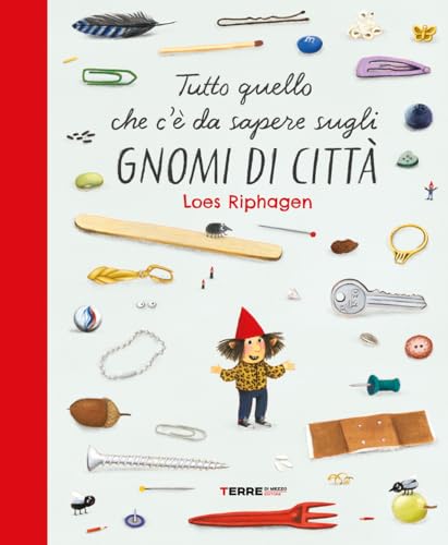 Tutto quello che c'è da sapere sugli gnomi di città. Ediz. a colori (Acchiappastorie) von Terre di Mezzo
