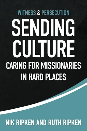 Sending Culture: Caring for Missionaries in Hard Places (Witness & Persecution) von Independently published
