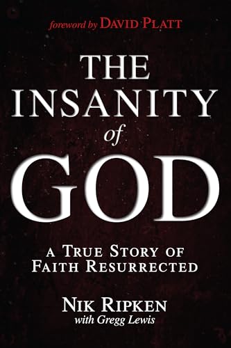 The Insanity of God: A True Story of Faith Resurrected