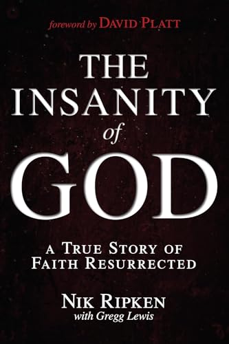 The Insanity of God: A True Story of Faith Resurrected von B&H Books