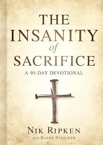 The Insanity of Sacrifice: A 90 Day Devotional von B&H Books