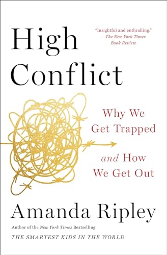 High Conflict: Why We Get Trapped and How We Get Out von Simon & Schuster