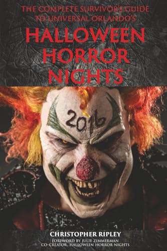 The Complete Survivor's Guide to Universal Orlando's Halloween Horror Nights von Theme Park Press