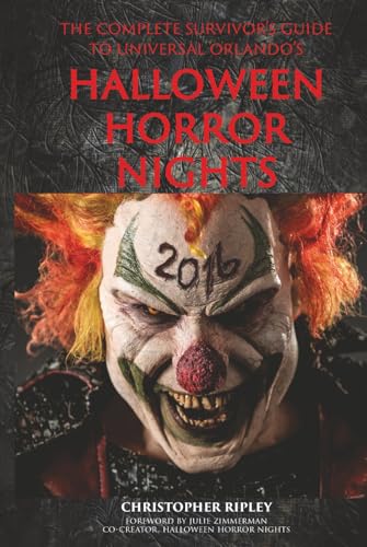 The Complete Survivor's Guide to Universal Orlando's Halloween Horror Nights von Theme Park Press