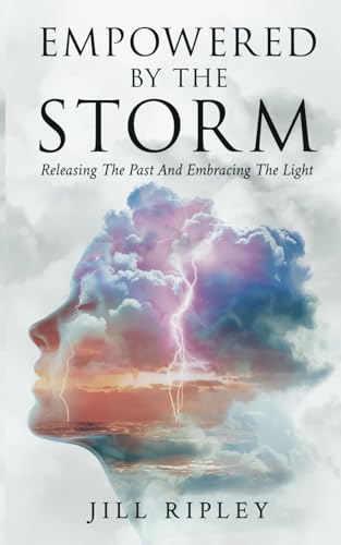 Empowered By The Storm: Releasing The Past And Embracing The Light von Platypus Publishing