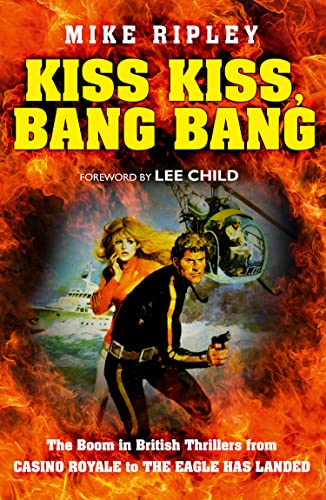 Kiss Kiss, Bang Bang: The Boom in British Thrillers from Casino Royale to The Eagle Has Landed von HarperCollins