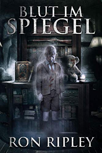 Blut im Spiegel: Übernatürlicher Horror mit furchteinflößenden Geistern & Spukhäusern (Die Spuksammlung-Serie, Band 3) von Independently Published