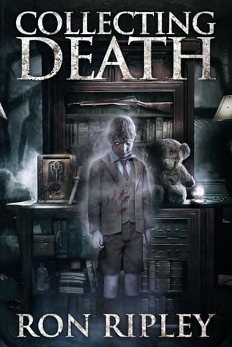 Collecting Death: Supernatural Horror with Scary Ghosts & Haunted Houses (Haunted Collection Series, Band 1) von Scare Street