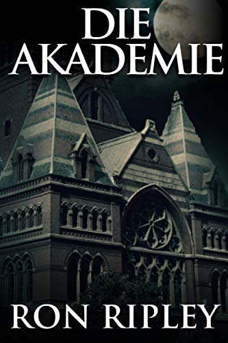 Die Akademie: Übernatürlicher Horror mit Furchteinflößenden Geistern & Spukhäusern (Spielplatz des Todes-Serie, Band 6) von Independently Published
