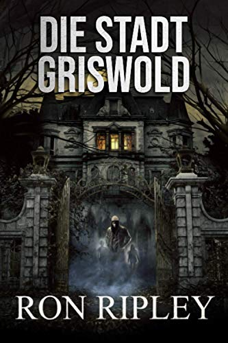 Die Stadt Griswold: Übernatürlicher Horror mit gruseligen Geistern und Spukhäusern (Berkley Street-Serie, Band 3)