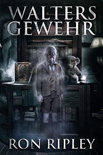 Walters Gewehr: Übernatürlicher Horror mit furchteinflößenden Geistern & Spukhäusern (Die Spuksammlung-Serie, Band 2) von Independently Published