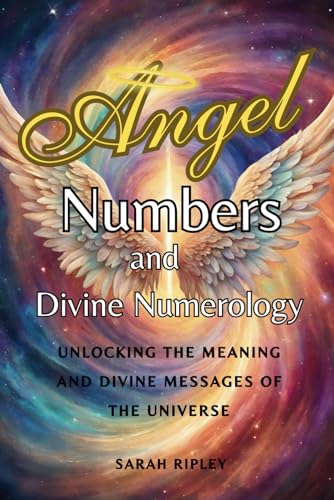 ANGEL NUMBERS AND DIVINE NUMEROLOGY: Unlocking the Meaning and Divine Messages of the Universe (Numerology Series) ANGEL NUMBERS AND DIVINE NUMEROLOGY: Unlocking the Meaning and Divine Messages of the Universe (Numerology Series) von Independently published