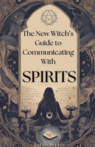 New Witch's Guide to Communicating with Spirits: Exploring the Techniques of Pendulum Communication, Ouija Encounters, Mediums, Seances, and Necromantic Rituals New Witch's Guide to Communicating with Spirits: Exploring the Techniques of Pendulum Communication, Ouija Encounters, Mediums, Seances, and Necromantic Rituals von Sarah Ripley