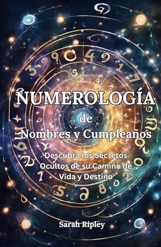 Numerología de Nombres y Cumpleaños: Descubra los Secretos Ocultos de su Camino de Vida y Destino (Serie de Numerología) von Independently published