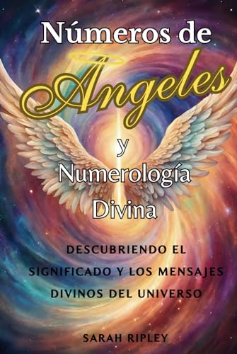 Números de Angeles y Numerología Divina: Descubriendo el Significado y los Mensajes Divinos del Universo (Serie de Numerología) von Independently published
