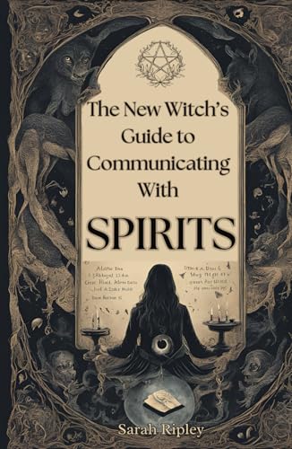 THE NEW WITCH'S GUIDE TO COMMUNICATING WITH SPIRITS: Exploring the Techniques of Pendulum Communication, Ouija Encounters, Mediums, Seances, and Necromantic Rituals (The Witchcraft Series) von Independently published