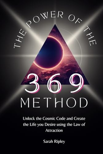 THE POWER OF THE 369 METHOD: Unlock the Cosmic Code and Create the Life you Desire using the Law of Attraction (Numerology Series) von Independently published