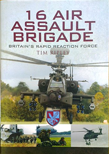 16 Air Assault Brigade: The History of Britain's Rapid Reaction Force von Pen & Sword Books