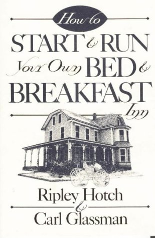 How to Start and Run Your Own Bed and Breakfast Inn (How-To Guides)