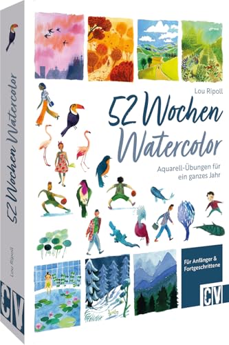 Aquarell Übungs-Buch – 52 Wochen Watercolor: Aquarell-Übungen für ein ganzes Jahr. Aquarell-Bilder malen lernen für Anfänger und Fortgeschrittene