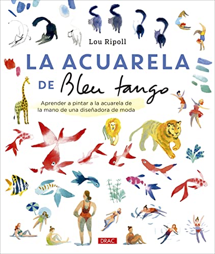 La acuarela de Bleu Tango: Aprender a pintar a la acuarela de la mano de una diseñadora de moda