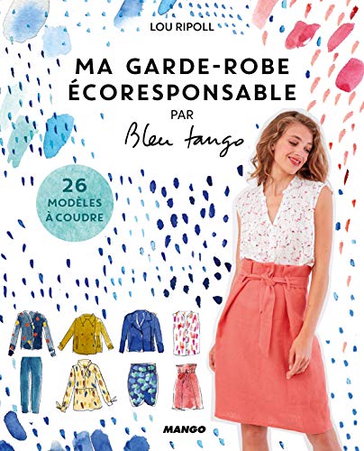 Ma garde-robe écoresponsable: Avec 2 patrons