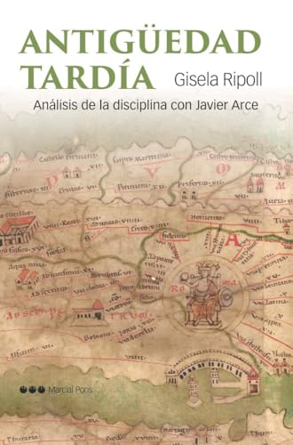 Antigüedad tardía: Análisis de la disciplina con Javier Arce (Obras singulares) von Marcial Pons Ediciones de Historia, S.A.