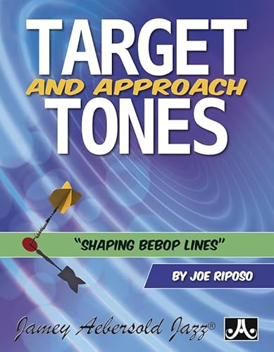 Target and Approach Tones: Shaping Bebop Lines Target and Approach Tones: Shaping Bebop Lines von Alfred Music