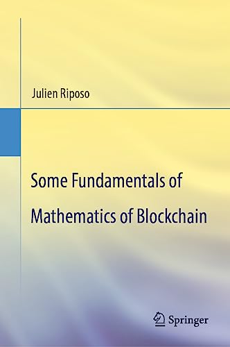 Some Fundamentals of Mathematics of Blockchain von Springer