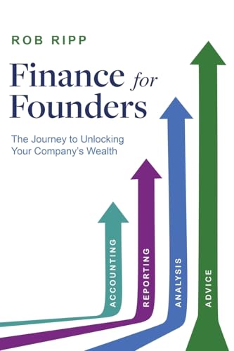 Finance for Founders: The Journey to Unlocking Your Company’s Wealth von Performance Publishing Group