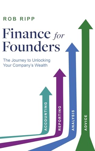 Finance for Founders: The Journey to Unlocking Your Company’s Wealth von Performance Publishing Group