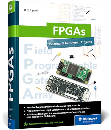 FPGAs: Einstieg, Schaltungen, Projekte. Der Leitfaden für kreative Maker und Bastler von Rheinwerk Computing