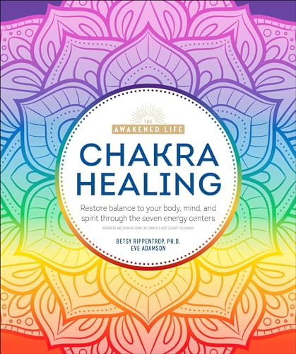 Chakra Healing: Renew Your Life Force with the Chakras' Seven Energy Centers (The Awakened Life) von Alliance