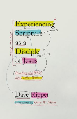 Experiencing Scripture As a Disciple of Jesus: Reading the Bible Like Dallas Willard von IVP Formatio