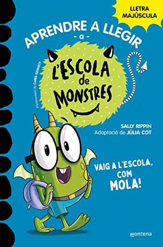 Aprendre a llegir a l'Escola de Monstres 11 - Vaig a l'escola, com mola!: Amb lletra MAJÚSCULA (llibres per a nens a partir de 5 anys) (Montena, Band 11)