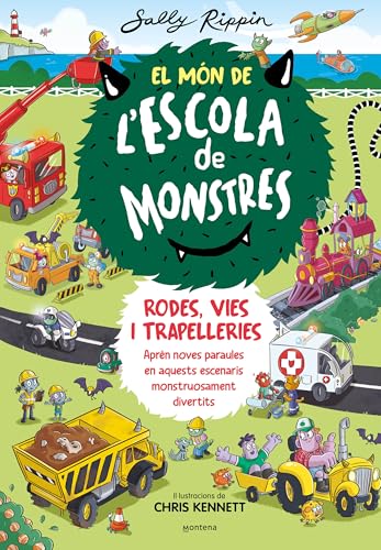 El Món de l'Escola de Monstres 1 - Rodes, vies i trapelleries: Aprèn noves paraules en aquests escenaris monstruosament divertits (Montena, Band 1) von MONTENA