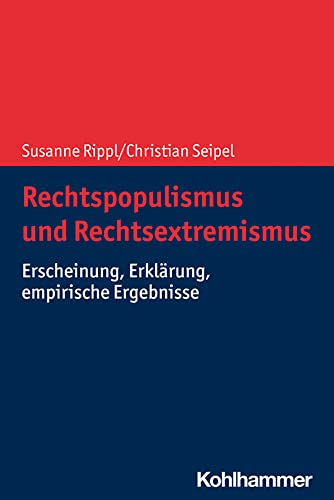 Rechtspopulismus und Rechtsextremismus: Erscheinung, Erklärung, empirische Ergebnisse von Kohlhammer