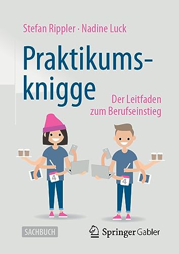 Praktikumsknigge: Der Leitfaden zum Berufseinstieg von Springer Gabler