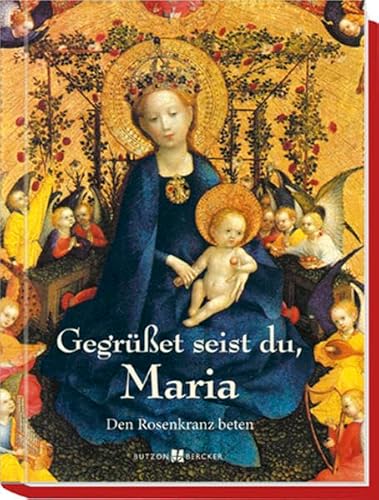Gegrüßet seist du, Maria: Den Rosenkranz beten
