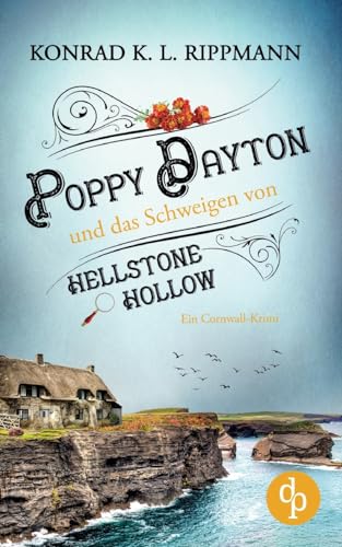 Poppy Dayton und das Schweigen von Hellstone Hollow: Ein Cornwall-Krimi