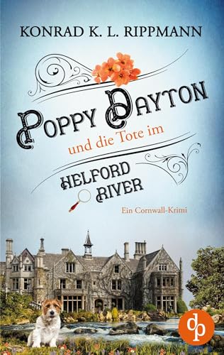 Poppy Dayton und die Tote im Helford River: Ein Cornwall-Krimi