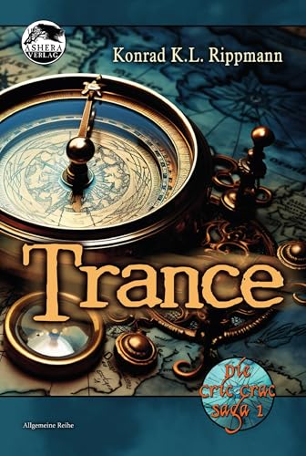 Trance: Die Cric Crac Saga 1 von Ashera Verlag