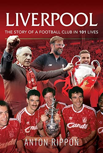 Liverpool: The Story of a Football Club in 101 Lives von White Owl