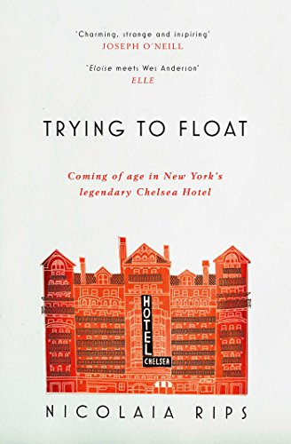 Trying to Float: Coming of age in New York's legendary Chelsea Hotel von Simon & Schuster