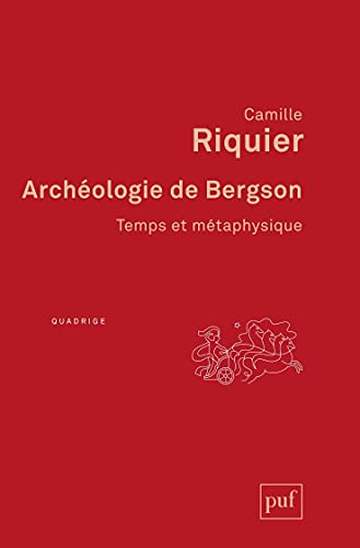 Archéologie de Bergson: Temps et métaphysique