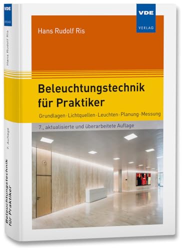 Beleuchtungstechnik für Praktiker: Grundlagen Lichtquellen Leuchten Planung Messung von Vde Verlag GmbH
