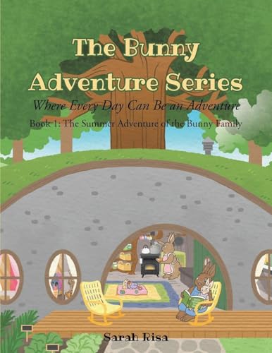 The Bunny Adventure Series: Where Every Day Can Be an Adventure (The Summer Adventure of the Bunny Family) von Christian Faith Publishing