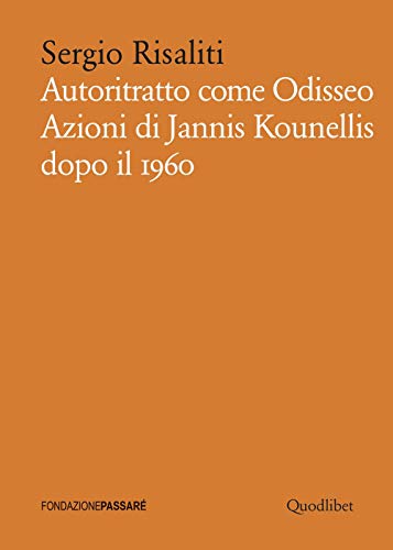 Autoritratto come Odisseo. Azioni di Jannis Kounellis dopo il 1960 (Biblioteca Passaré) von BIBLIOTECA PASSARÉ